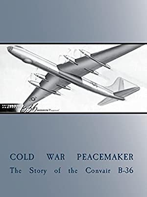 Capa do filme Cold War Peacemaker: The Story of the Convair B-36