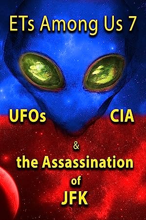 Capa do filme ETs Among Us 7: UFOs, CIA & the Assassination of JFK